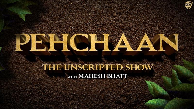 Pehchaan : the unscripted show Pehchaan : the unscripted show