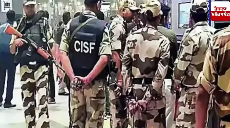 CISF will get a big boost, Home Ministry approves two new battalions CISF will get a big boost, Home Ministry approves two new battalions
