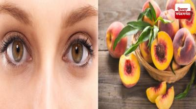 Peaches help to improve eyesight Health News