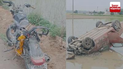 ਮੋਟਰਸਾਈਕਲ ਤੇ ਕਾਰ ਦੀ ਆਹਮੋ-ਸਾਹਮਣੇ ਟੱਕਰ,ਮੋਟਰਸਾਈਕਲ ਸਵਾਰ ਦੀ ਮੌਤ